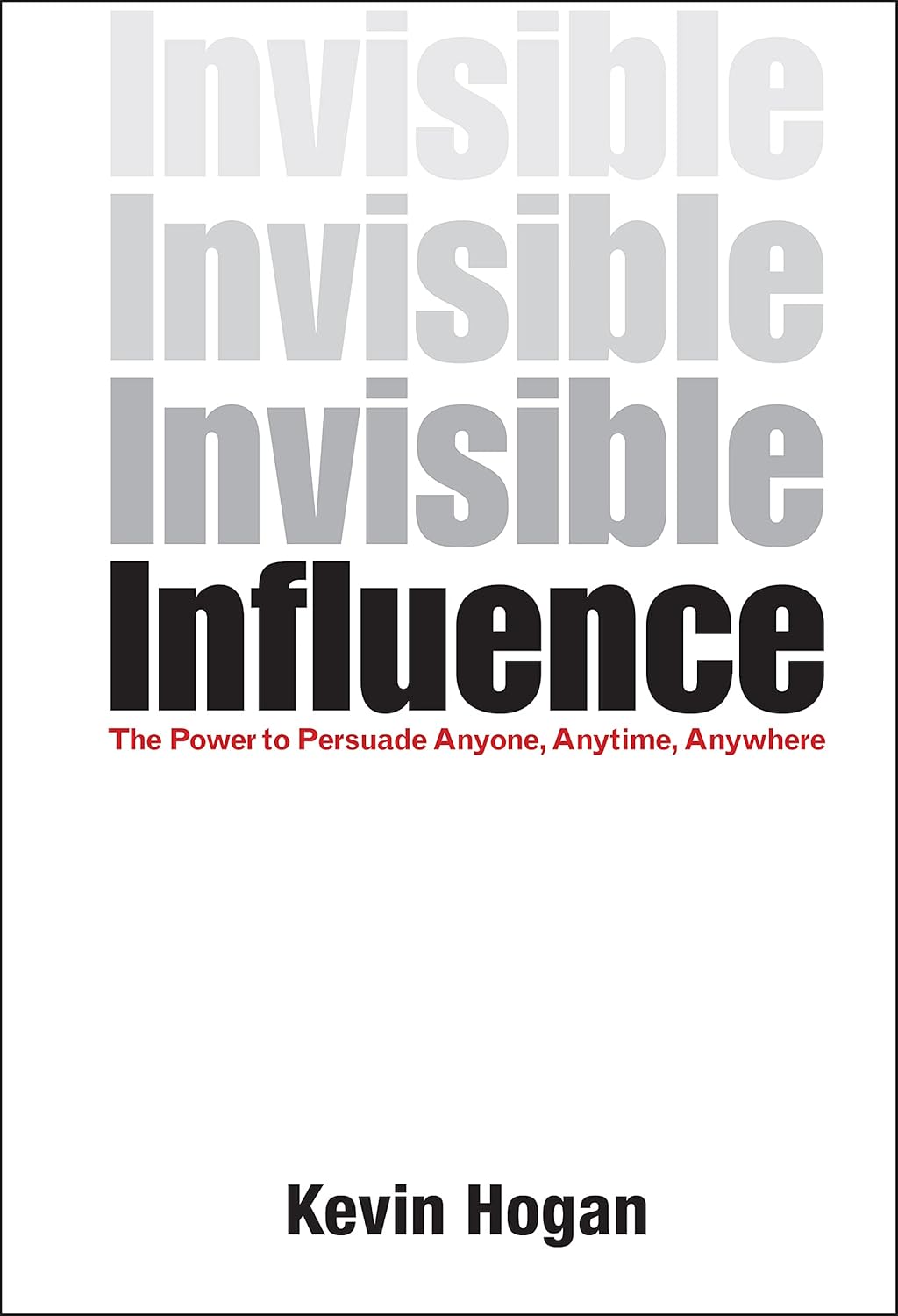 Invisible Influence: The Power to Persuade Anyone, Anytime, Anywhere cover