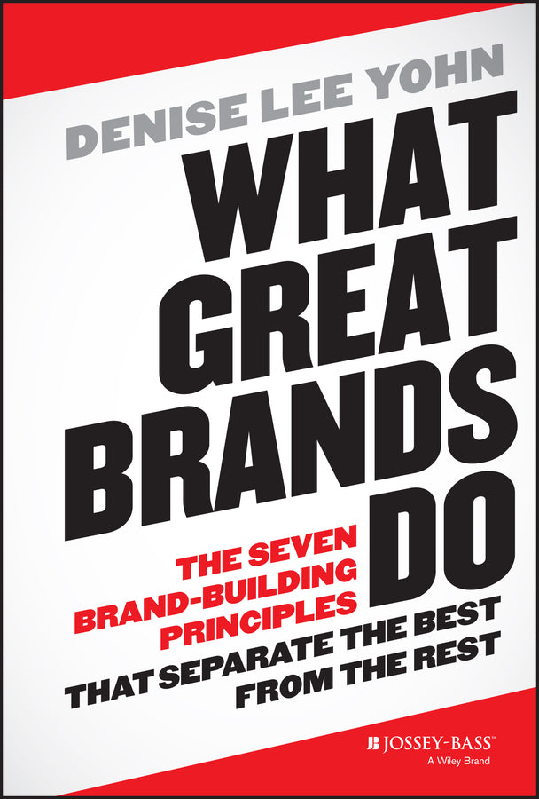 What Great Brands Do: The Seven Brand-Building Principles that Separate the Best from the Rest cover