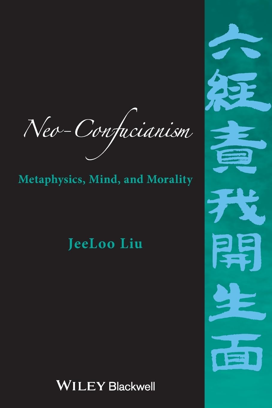 Neo-Confucianism: Metaphysics, Mind, and Morality cover