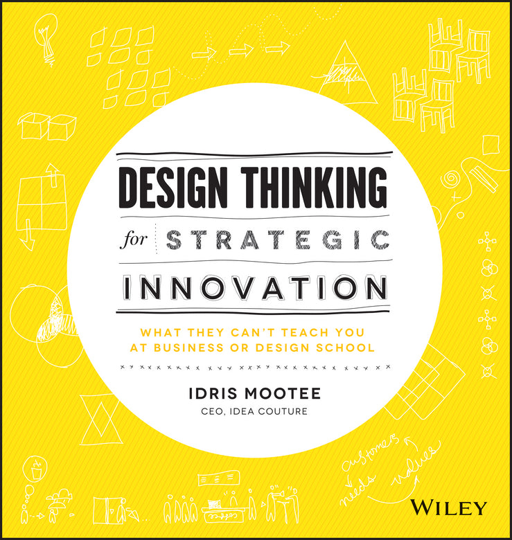 Design Thinking for Strategic Innovation: What They Can't Teach You at Business or Design School cover