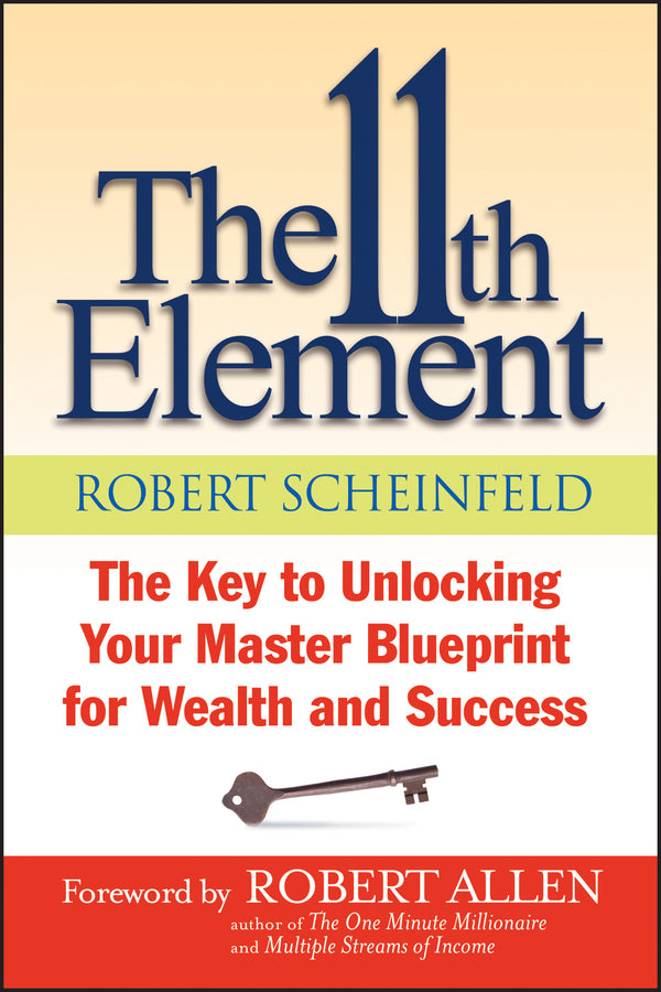 The 11th Element: The Key to Unlocking Your Master Blueprint For Wealth and Success cover
