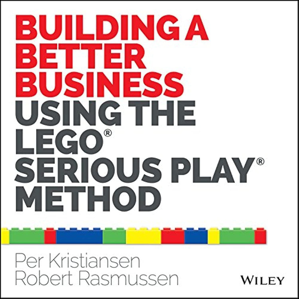 Building a Better Business Using the Lego Serious Play Method cover