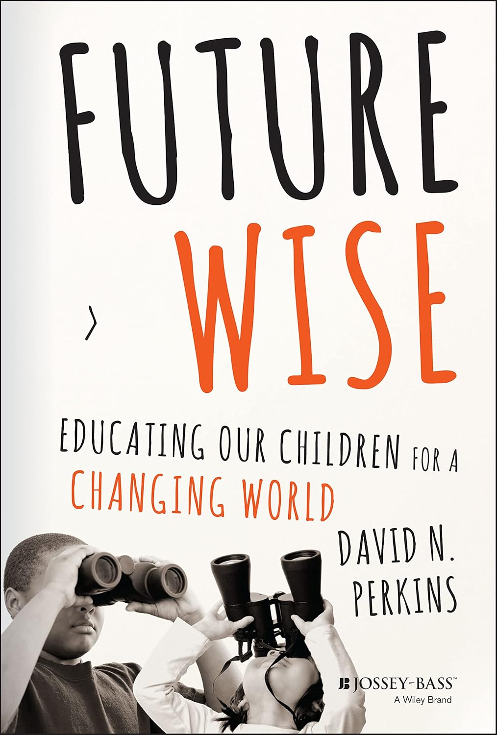 Future Wise: Educating Our Children for a Changing World cover