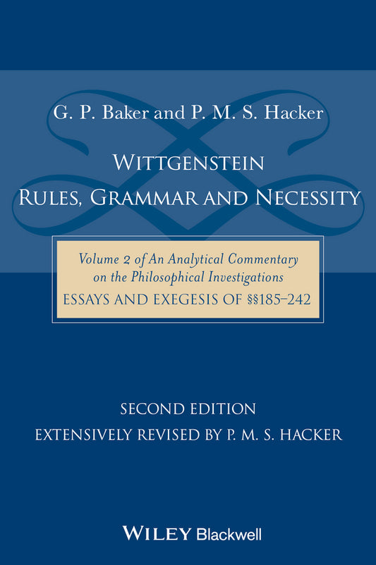Wittgenstein: Rules, Grammar and Necessity: Volume 2 of an Analytical Commentary on the Philosophical Investigations, Essays and Exegesis 185-242 cover