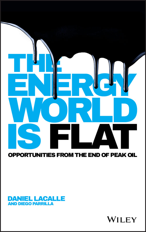 The Energy World is Flat: Opportunities from the End of Peak Oil cover