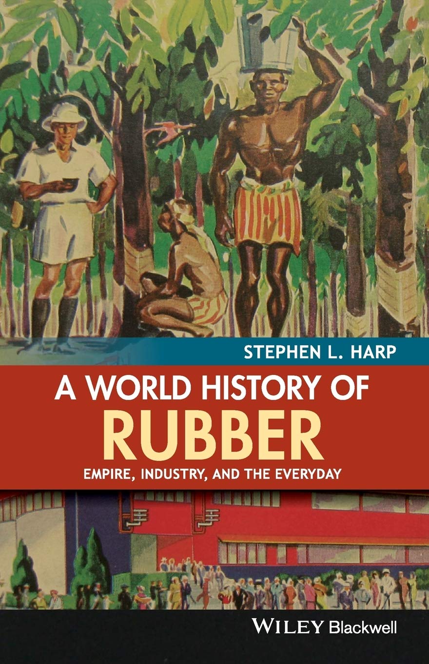 A World History of Rubber: Empire, Industry, and the Everyday cover