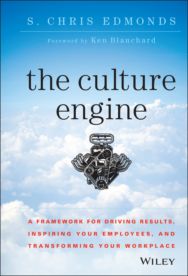 The Culture Engine: A Framework for Driving Results, Inspiring Your Employees, and Transforming Your Workplace cover