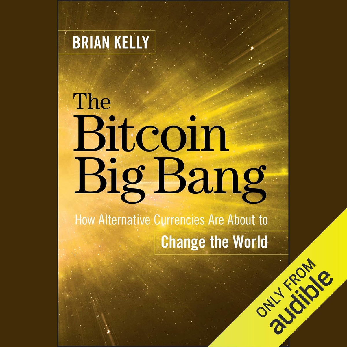 The Bitcoin Big Bang: How Alternative Currencies Are About to Change the World cover