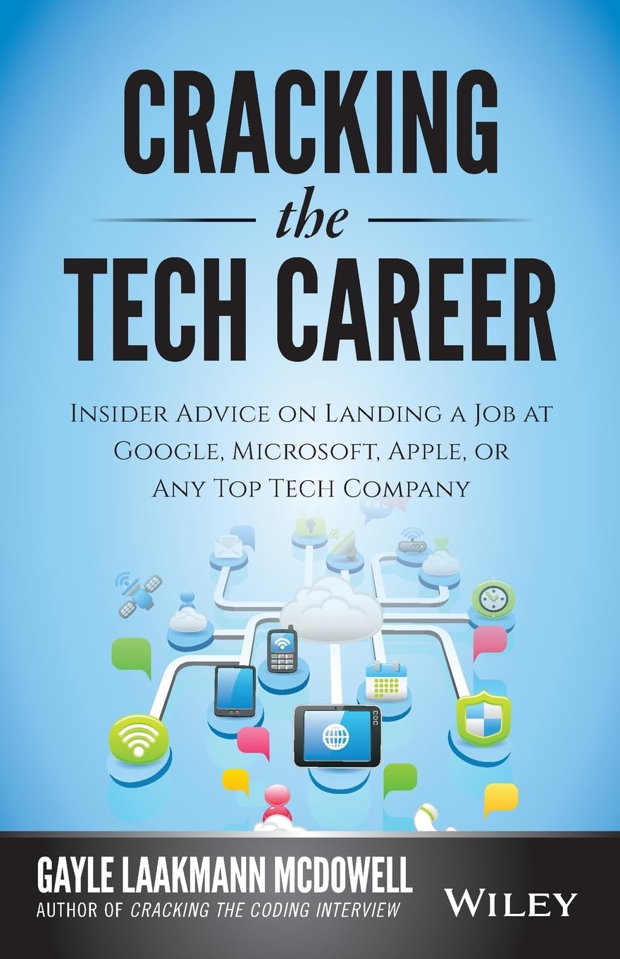 Cracking the Tech Career: Insider Advice on Landing a Job at Google, Microsoft, Apple, or any Top Tech Company cover