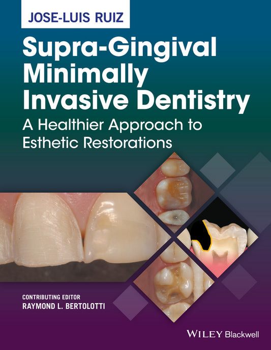 Supra-Gingival Minimally Invasive Dentistry: A Healthier Approach to Esthetic Restorations cover
