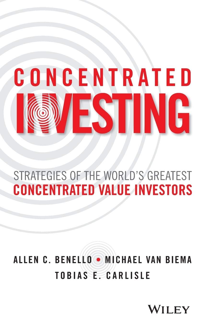 Concentrated Investing: Strategies of the World's Greatest Concentrated Value Investors cover