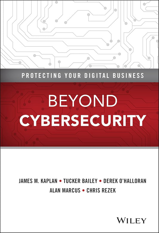 Beyond Cybersecurity: Protecting Your Digital Business cover