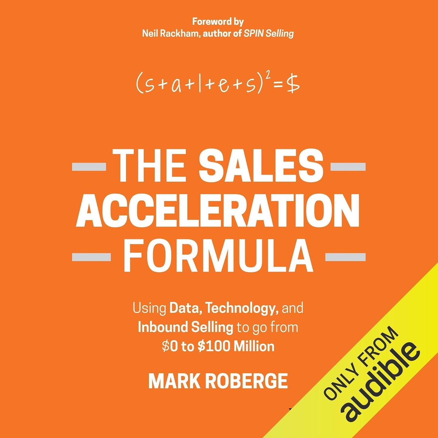 The Sales Acceleration Formula: Using Data, Technology, and Inbound Selling to go from $0 to $100 Million cover