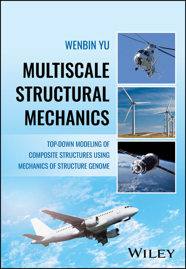 Multiscale Structural Mechanics: Top-Down Modeling of Composite Structures Using Mechanics of Structure Genome cover