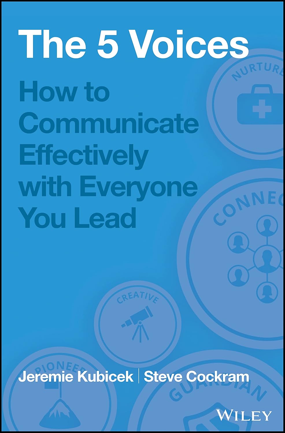 The 5 Voices: How to Communicate Effectively with Everyone You Lead cover