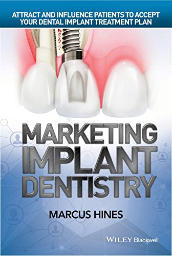 Marketing Implant Dentistry: Attract and Influence Patients to Accept Your Dental Implant Treatment Plan cover