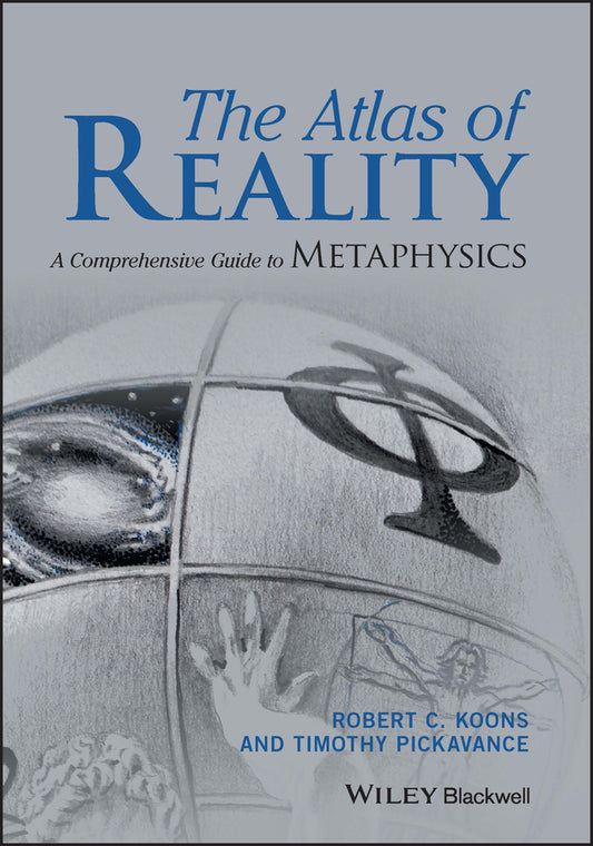 The Atlas of Reality: A Comprehensive Guide to Metaphysics cover
