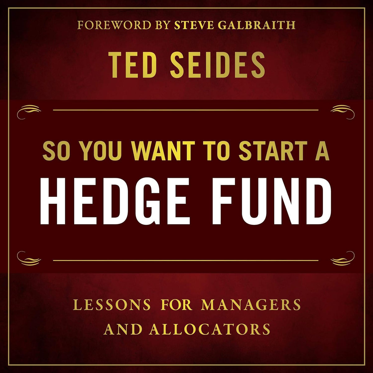 So You Want to Start a Hedge Fund: Lessons for Managers and Allocators cover
