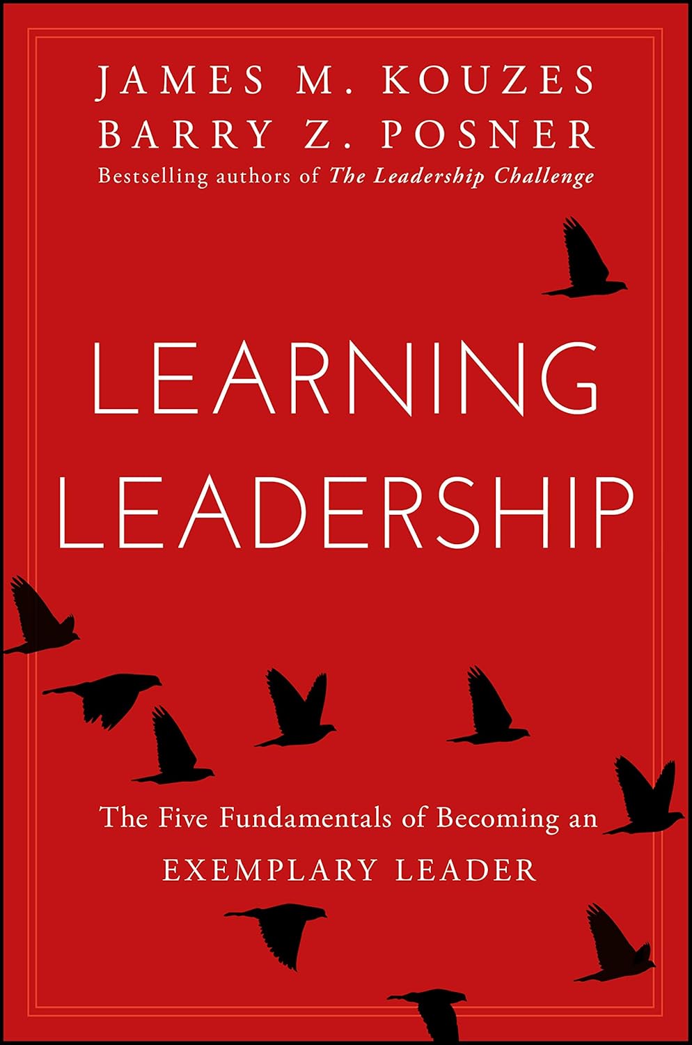 Learning Leadership: The Five Fundamentals of Becoming an Exemplary Leader cover