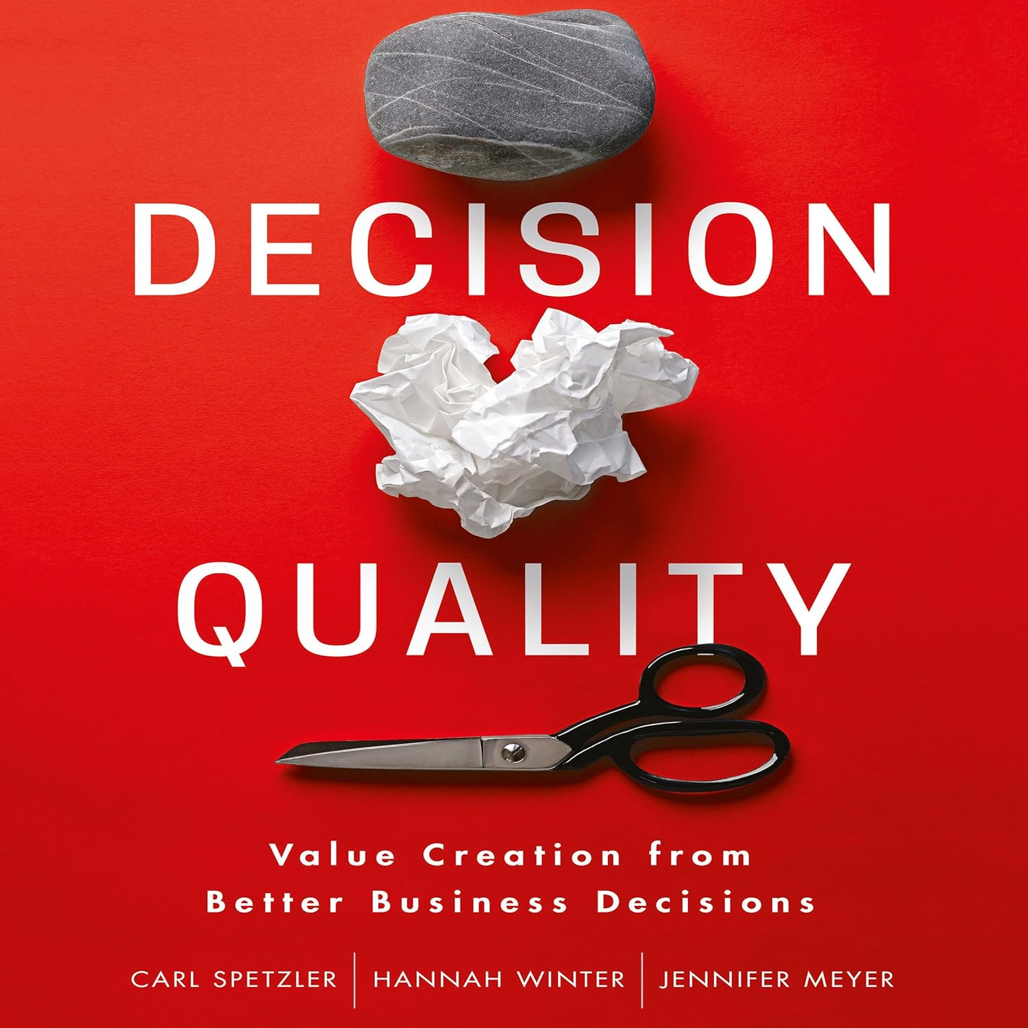 Decision Quality: Value Creation from Better Business Decisions cover