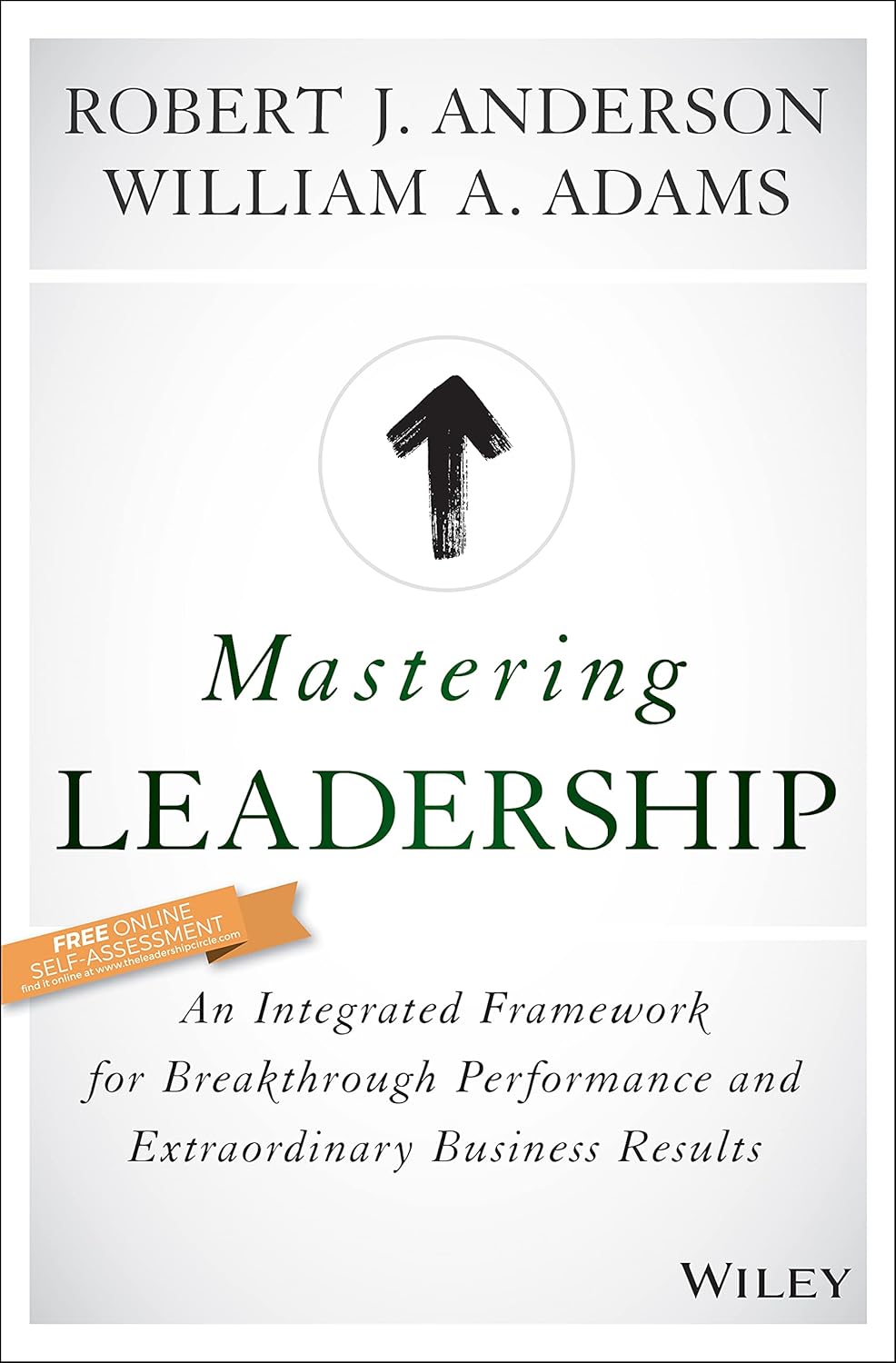 Mastering Leadership: An Integrated Framework for Breakthrough Performance and Extraordinary Business Results cover