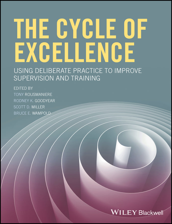 The Cycle of Excellence: Using Deliberate Practice to Improve Supervision and Training cover