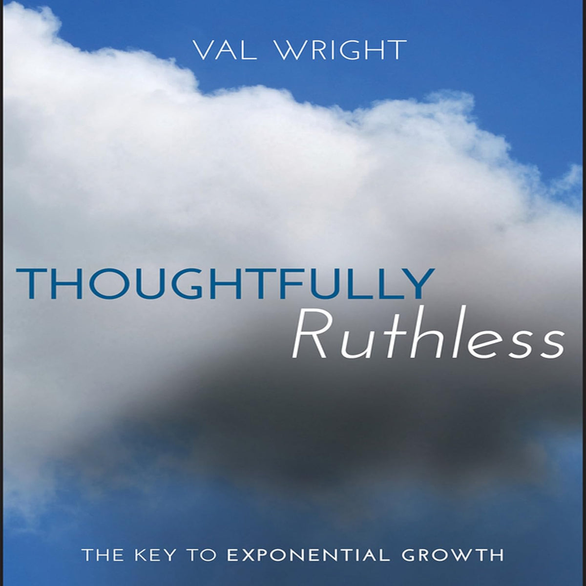 Thoughtfully Ruthless: The Key to Exponential Growth cover