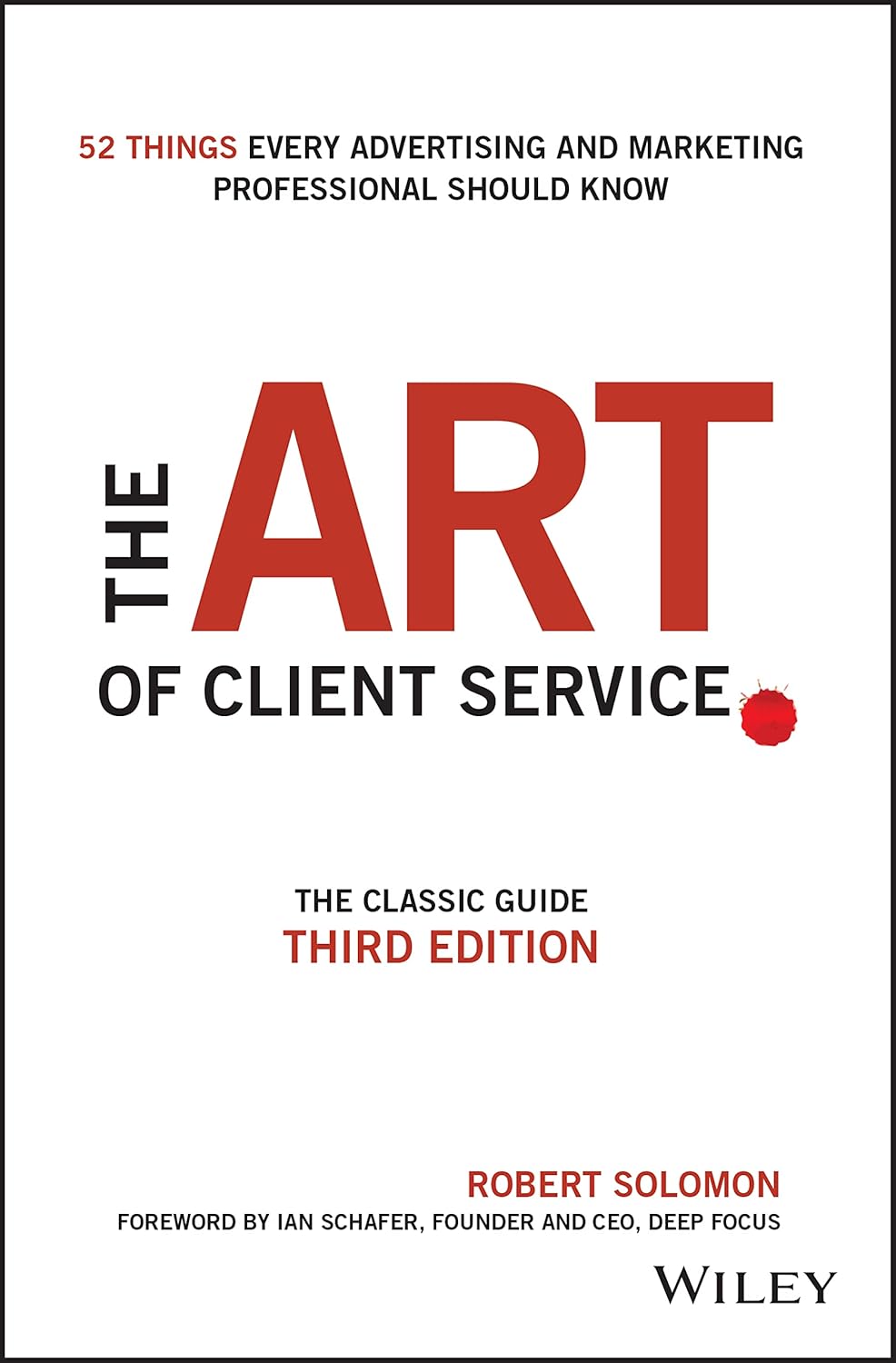 The Art of Client Service: The Classic Guide, Updated for Today's Marketers and Advertisers cover
