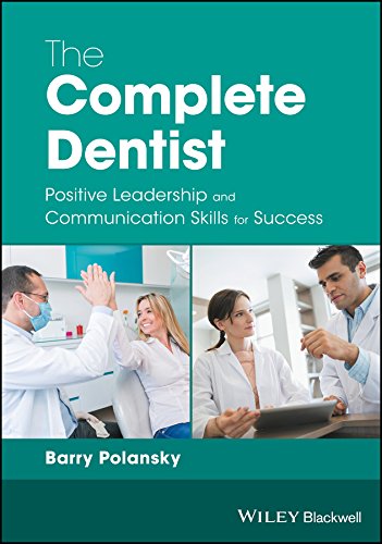 The Complete Dentist: Positive Leadership and Communication Skills for Success cover