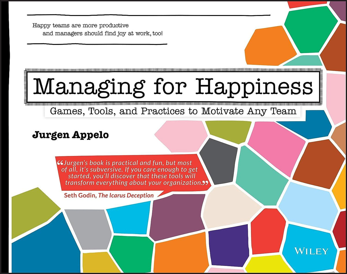 Managing for Happiness: Games, Tools, and Practices to Motivate Any Team cover