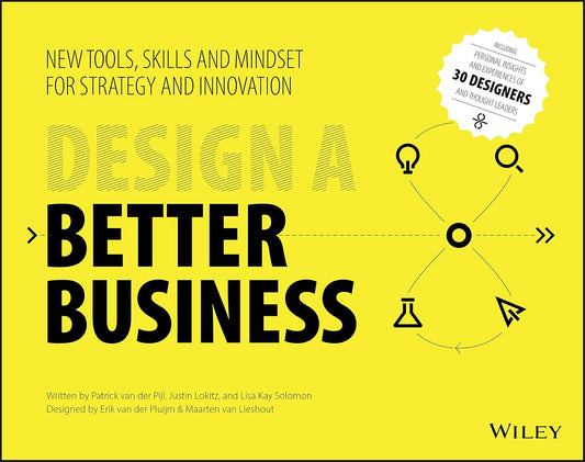 Design a Better Business: New Tools, Skills, and Mindset for Strategy and Innovation cover