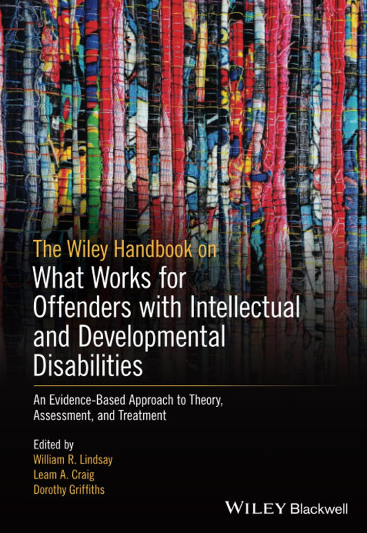 The Wiley Handbook on What Works for Offenders with Intellectual and Developmental Disabilities