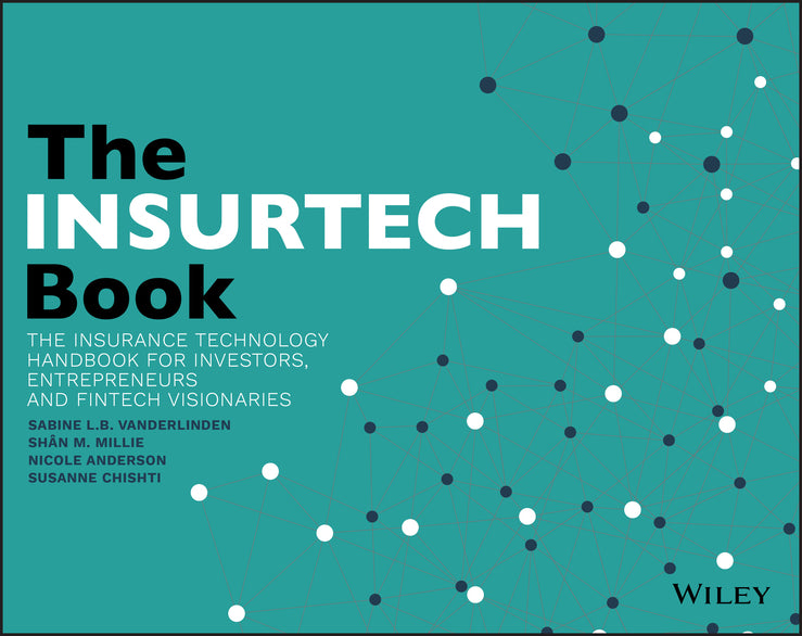 The INSURTECH Book: The Insurance Technology Handbook for Investors, Entrepreneurs and FinTech Visionaries cover