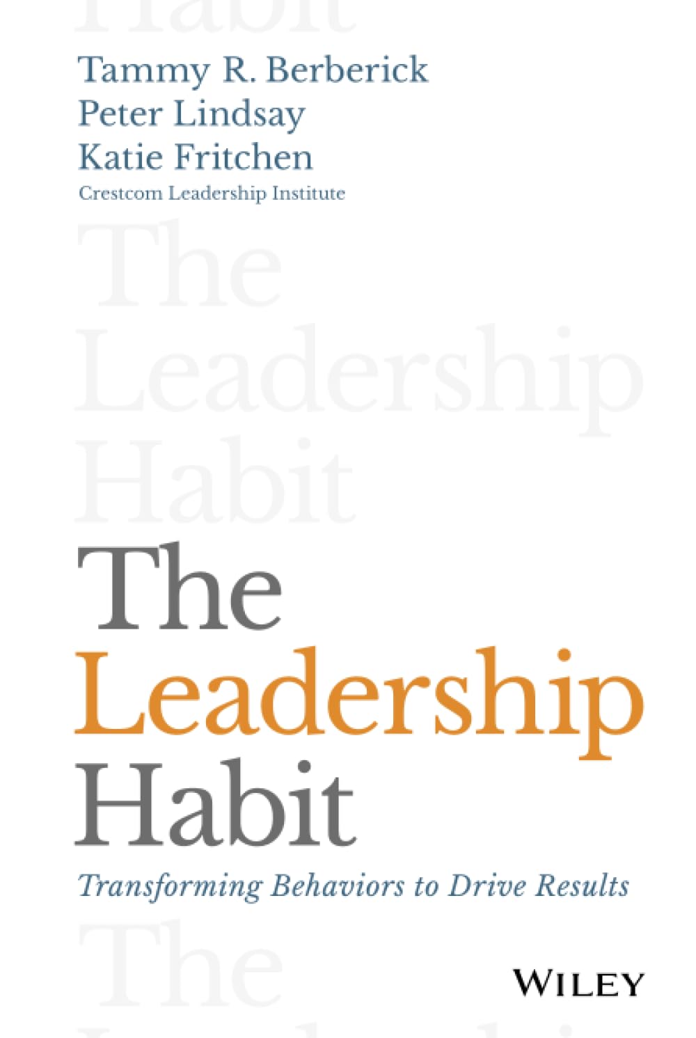 The Leadership Habit: Transforming Behaviors to Drive Results cover