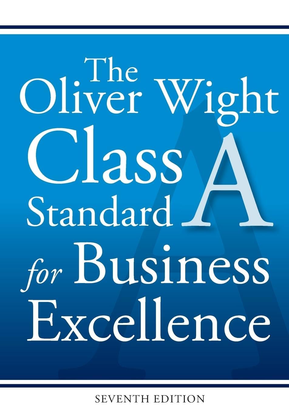 The Oliver Wight Class A Standard for Business Excellence