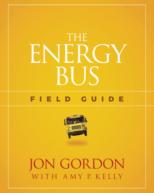 The Energy Bus Field Guide