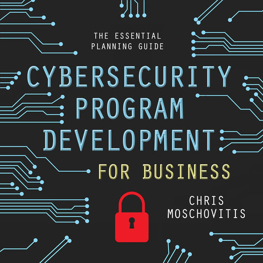 Cybersecurity Program Development for Business: The Essential Planning Guide cover