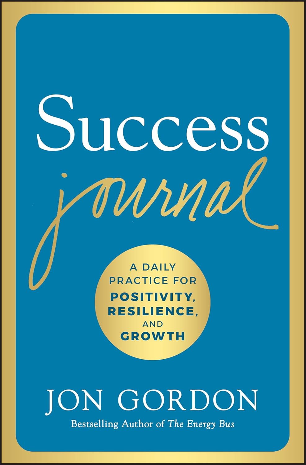 Success Journal: A Daily Practice for Positivity, Resilience, and Growth cover