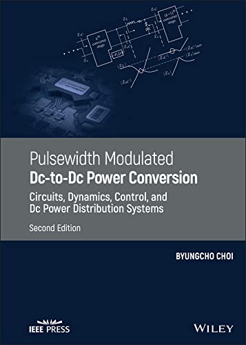 Pulsewidth Modulated DC-to-DC Power Conversion: Circuits, Dynamics, Control, and DC Power Distribution Systems cover