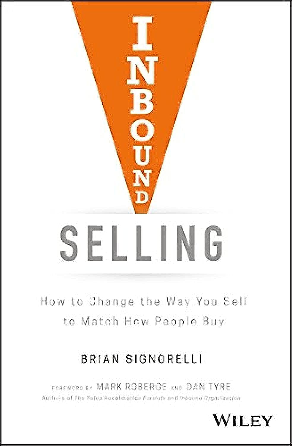 Inbound Selling: How to Change the Way You Sell to Match How People Buy cover