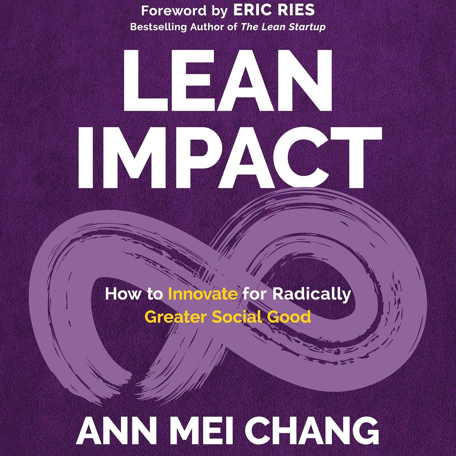 Lean Impact: How to Innovate for Radically Greater Social Good cover