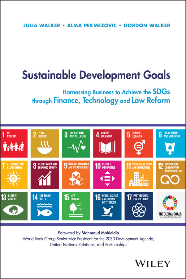 Sustainable Development Goals: Harnessing Business to Achieve the SDGs through Finance, Technology and Law Reform cover