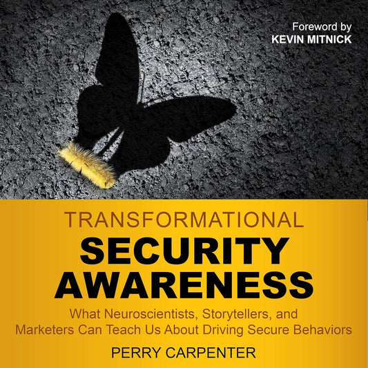 Transformational Security Awareness: What Neuroscientists, Storytellers, and Marketers Can Teach Us About Driving Secure Behaviors cover