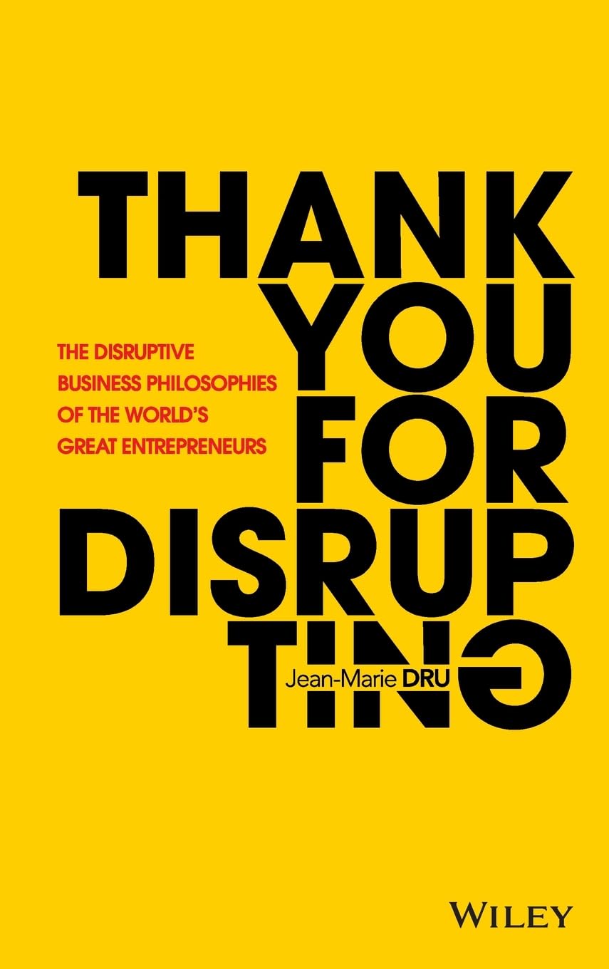 Thank You For Disrupting: The Disruptive Business Philosophies of The World's Great Entrepreneurs cover