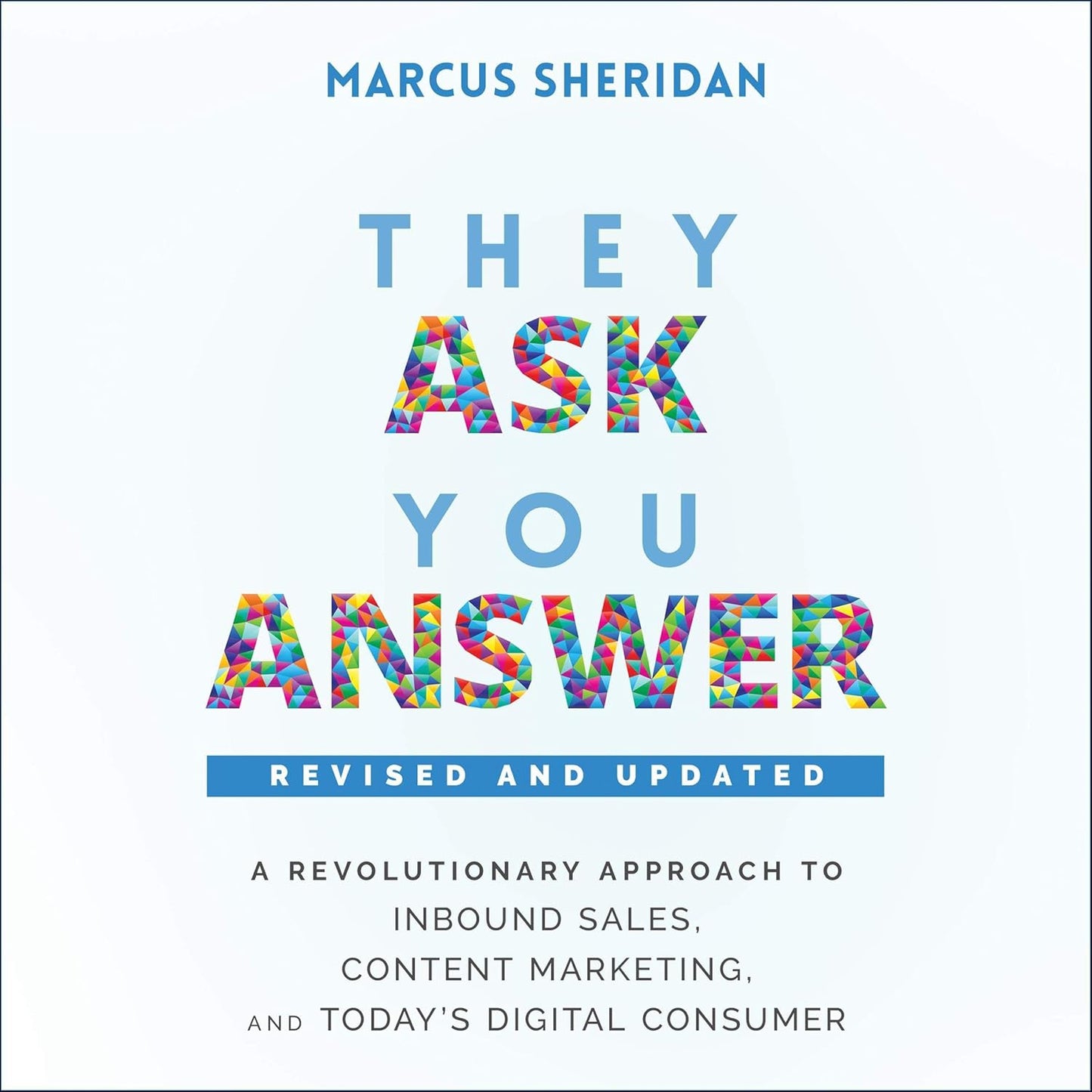 They Ask, You Answer: A Revolutionary Approach to Inbound Sales, Content Marketing, and Today's Digital Consumer cover