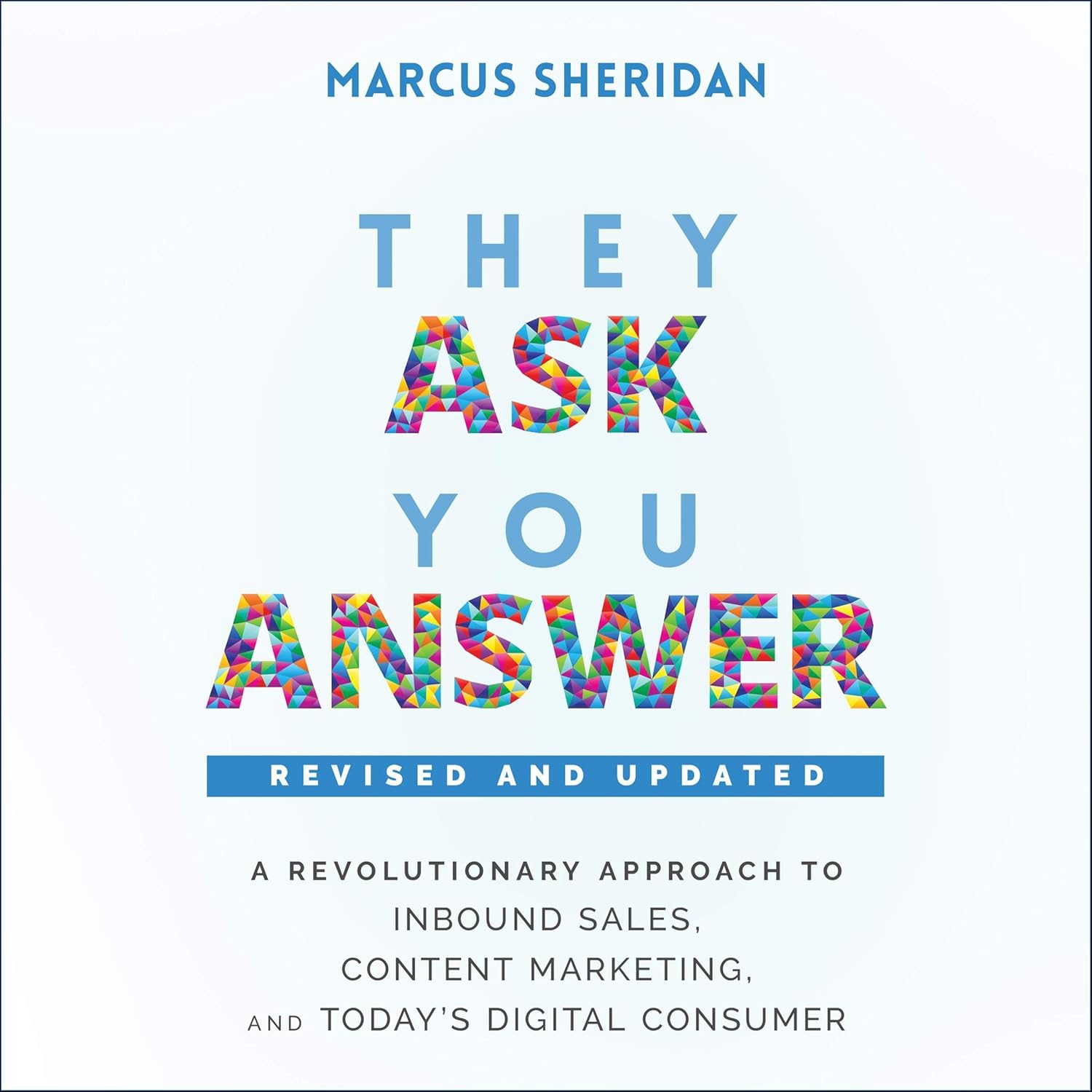 They Ask, You Answer: A Revolutionary Approach to Inbound Sales, Content Marketing, and Today's Digital Consumer cover