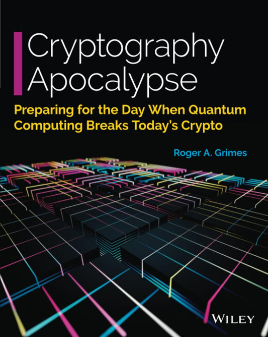 Cryptography Apocalypse: Preparing for the Day When Quantum Computing Breaks Today's Crypto cover