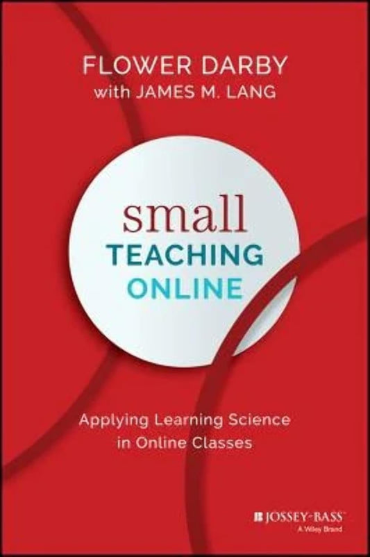 Small Teaching Online: Applying Learning Science in Online Classes cover