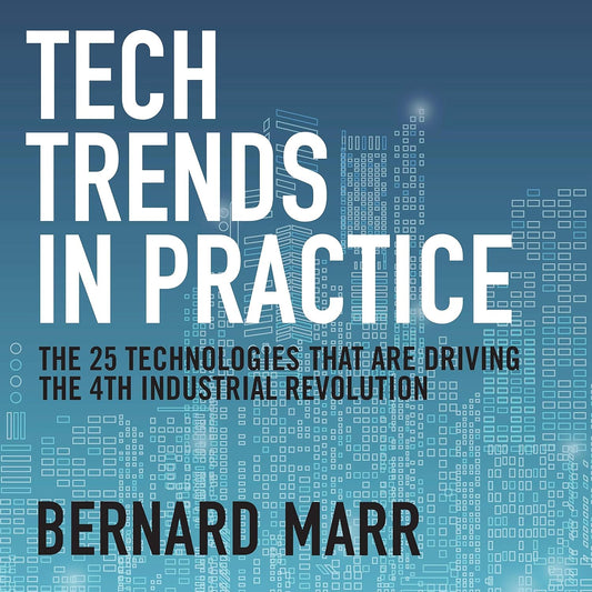 Tech Trends in Practice: The 25 Technologies that are Driving the 4th Industrial Revolution cover
