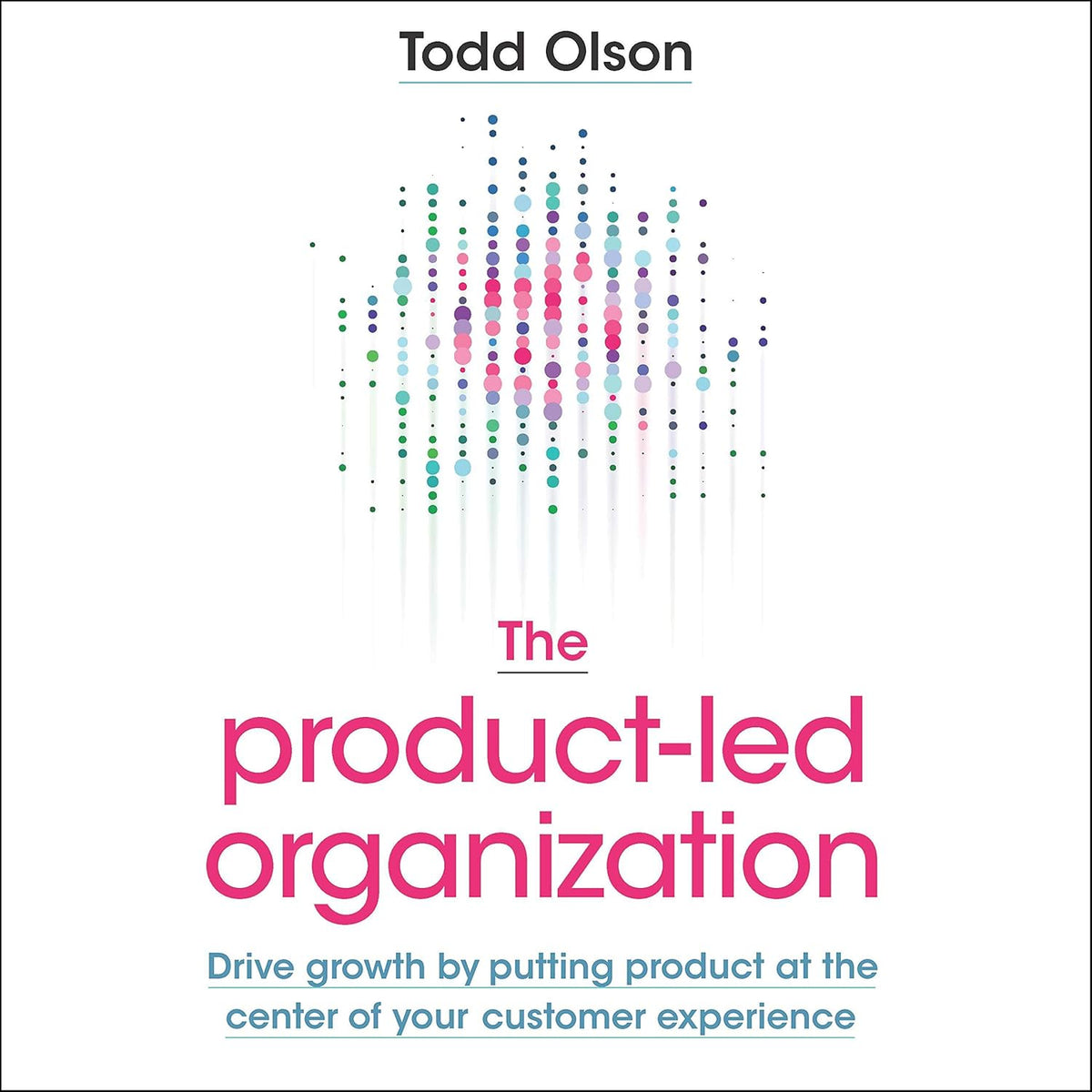 The Product-Led Organization: Drive Growth By Putting Product at the Center of Your Customer Experience cover
